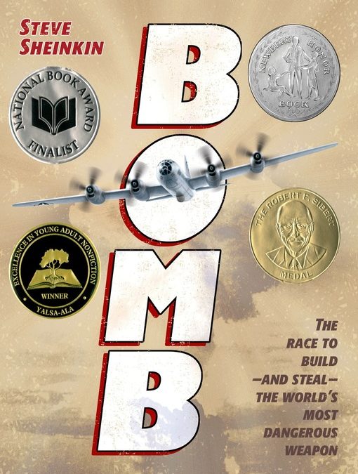 Bomb: The Race to Build – and Steal – the World’s Most Dangerous Weapon by Steve Sheinkin