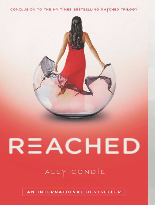 Reached: Matched Trilogy, Book 3 by Ally Condie